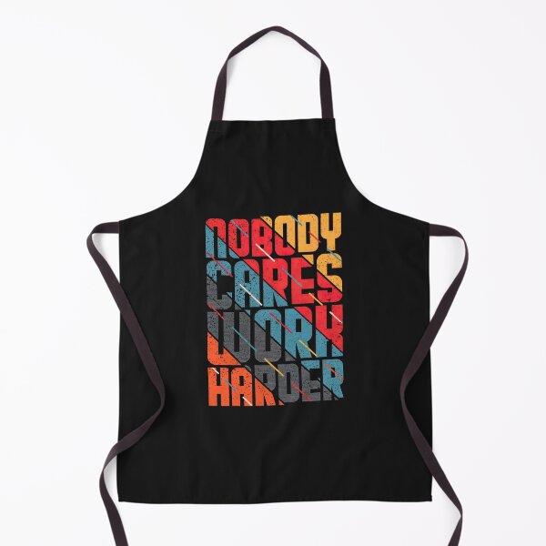Item preview, Nobody Cares Work Harder designed and sold by graphic-genie.