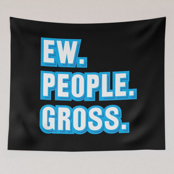 Item preview, Ew. People. Gross. designed and sold by johnnyp1975.