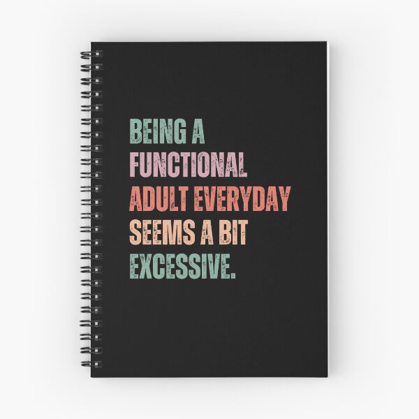 Item preview, Being A Functional Adult Everyday Seems A Bit Excessive designed and sold by TeeToop1.
