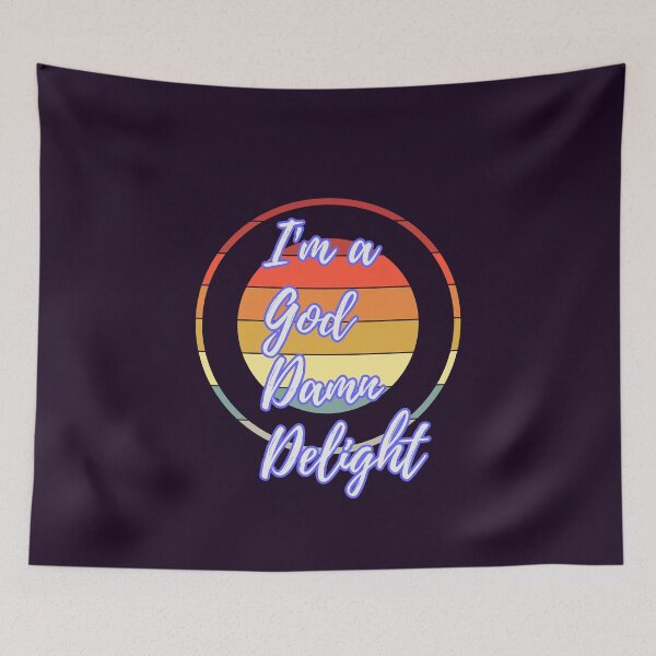 Item preview, I'm a God Damn Delight!  designed and sold by CristalleLisa.