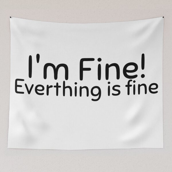 Item preview, I'm fine! designed and sold by Slow-snail9.