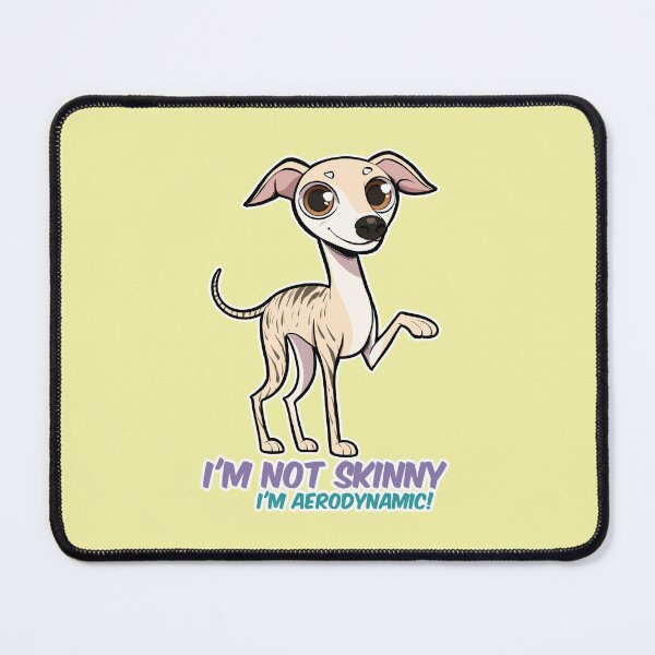 Item preview, I'm Not Skinny, I'm Aerodynamic! | Whippet humor designed and sold by Iluvmygreyhound.