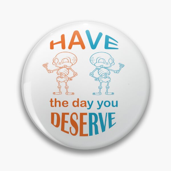 Item preview, Have the day you deserve designed and sold by mer-ONE.
