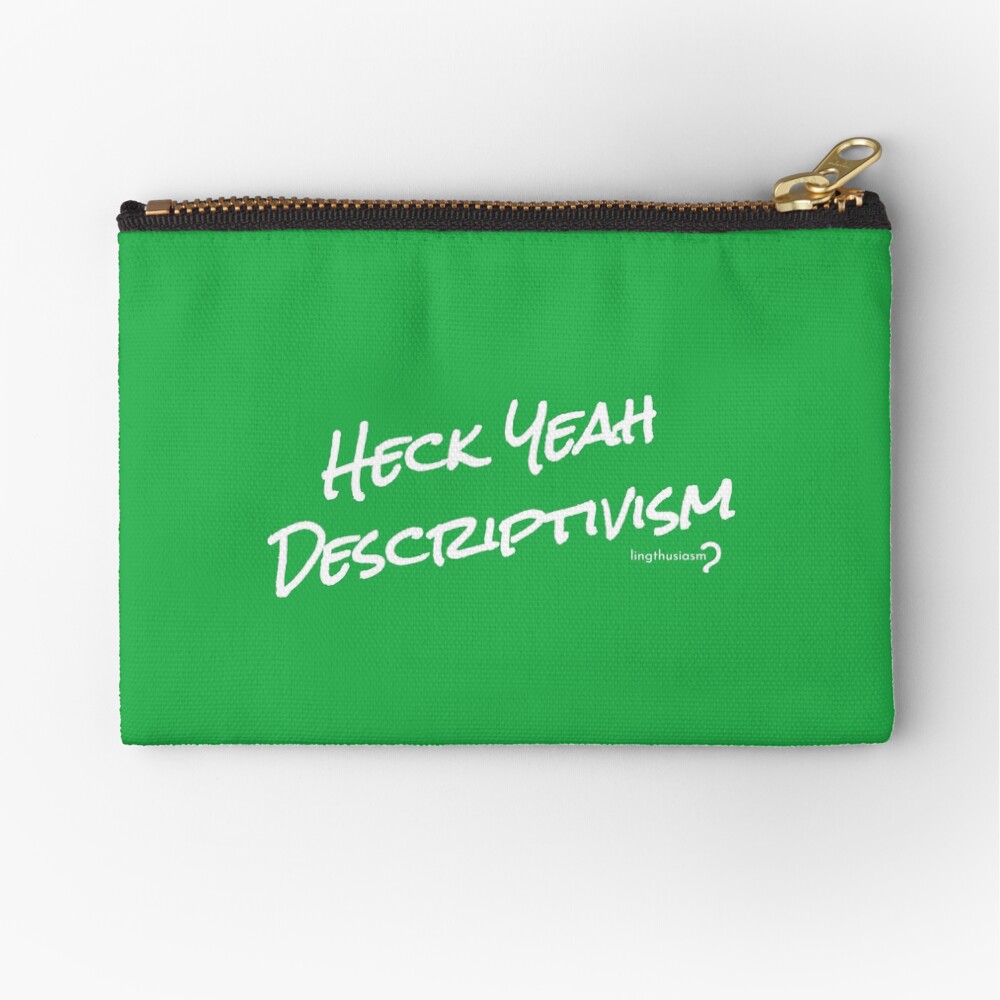 Heck Yeah Descriptivism - Pouch in white on green Zipper Pouch