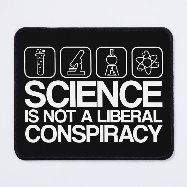 Item preview, Science is Not A Liberal Conspiracy designed and sold by WFLAtheism.