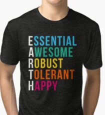 Essential Awesome Robust Tolerant Happy? Earth Day 2018 Tri-blend T-Shirt