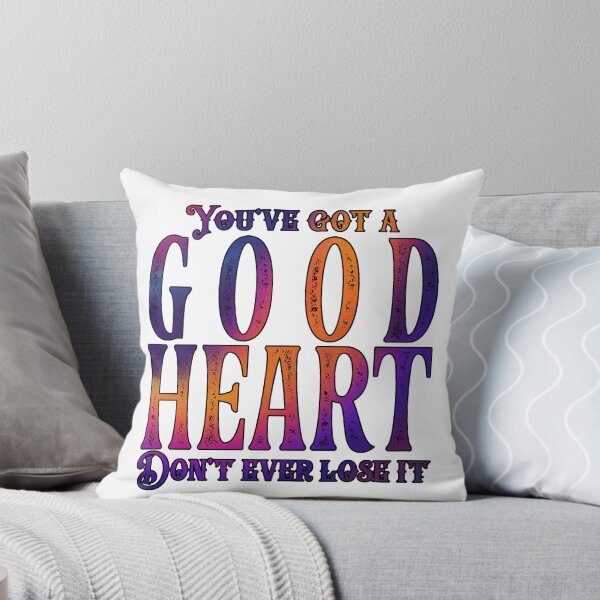 Item preview, You've got a good heart don't ever lose it designed and sold by Nandot.