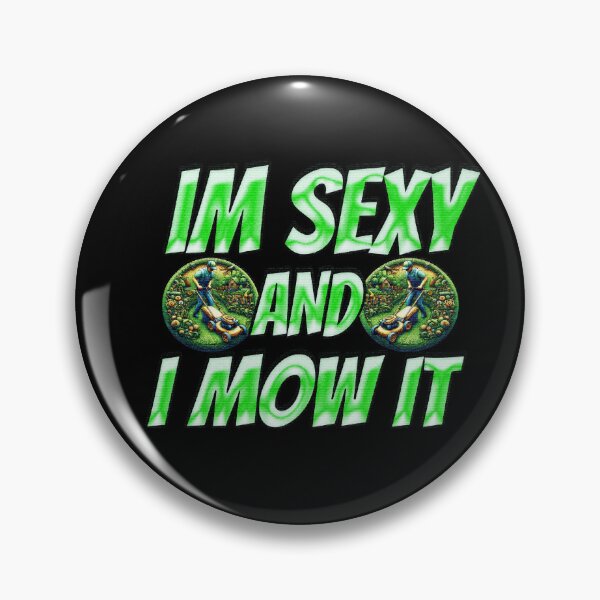 Item preview, Im Sexy And I Mow It designed and sold by Icerizeartx.