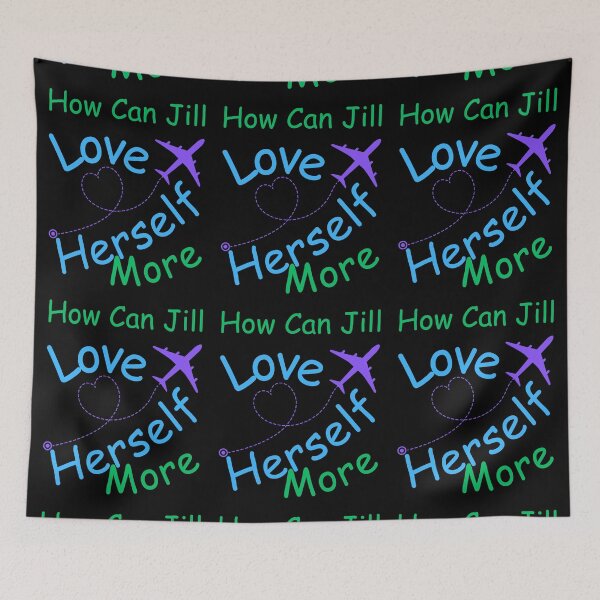 Item preview, How Can Jill Love Herself More designed and sold by MiracleROLArt.