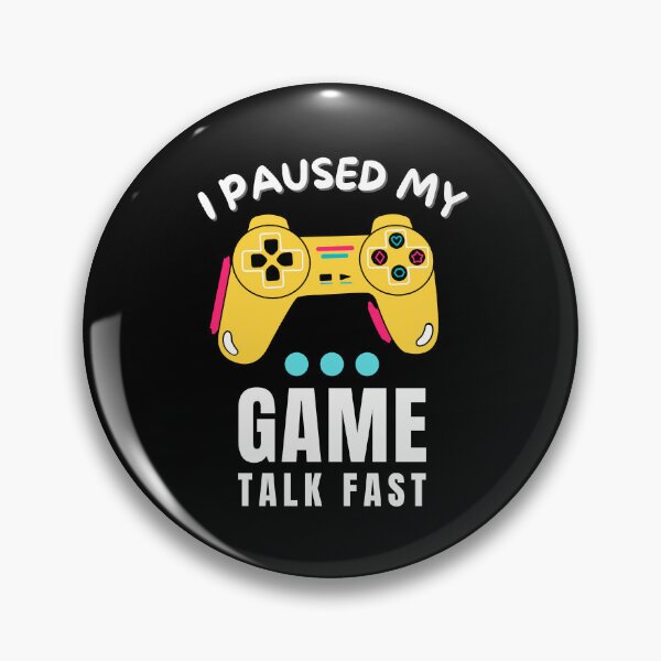 Item preview, I Paused My Game Talk Fast designed and sold by Arinassart.