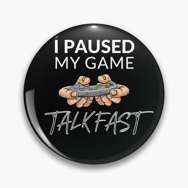 Item preview, I Paused My Game Talk Fast designed and sold by Arinassart.