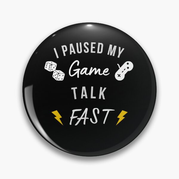 Item preview, I Paused My Game Talk Fast designed and sold by Arinassart.