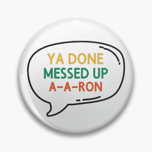 Item preview, You Done Messed Up Aaron designed and sold by artcultreone.