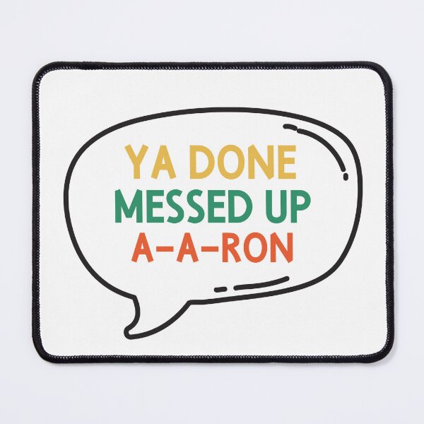 Item preview, You Done Messed Up Aaron designed and sold by artcultreone.