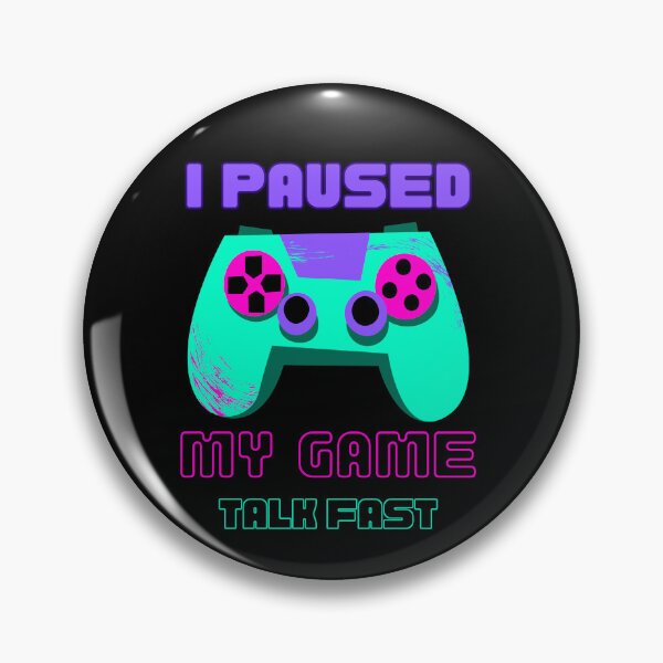 Item preview, I Paused My Game Talk Fast designed and sold by Arinassart.