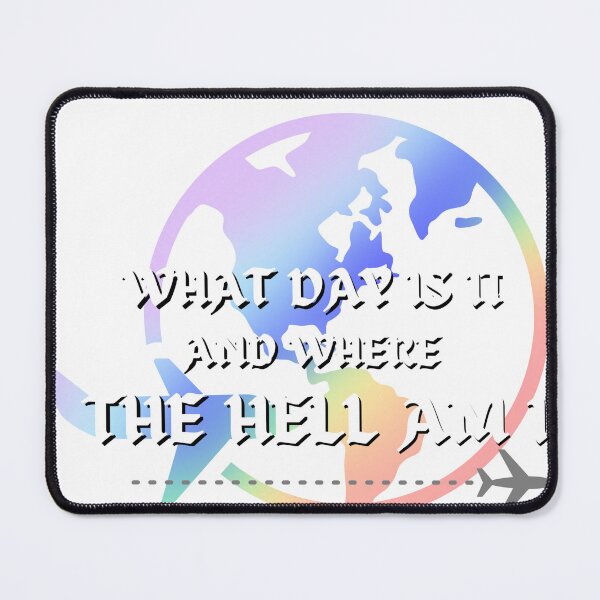 Item preview, What Day Is Ir And Where The Hell Am I designed and sold by SimpleP.
