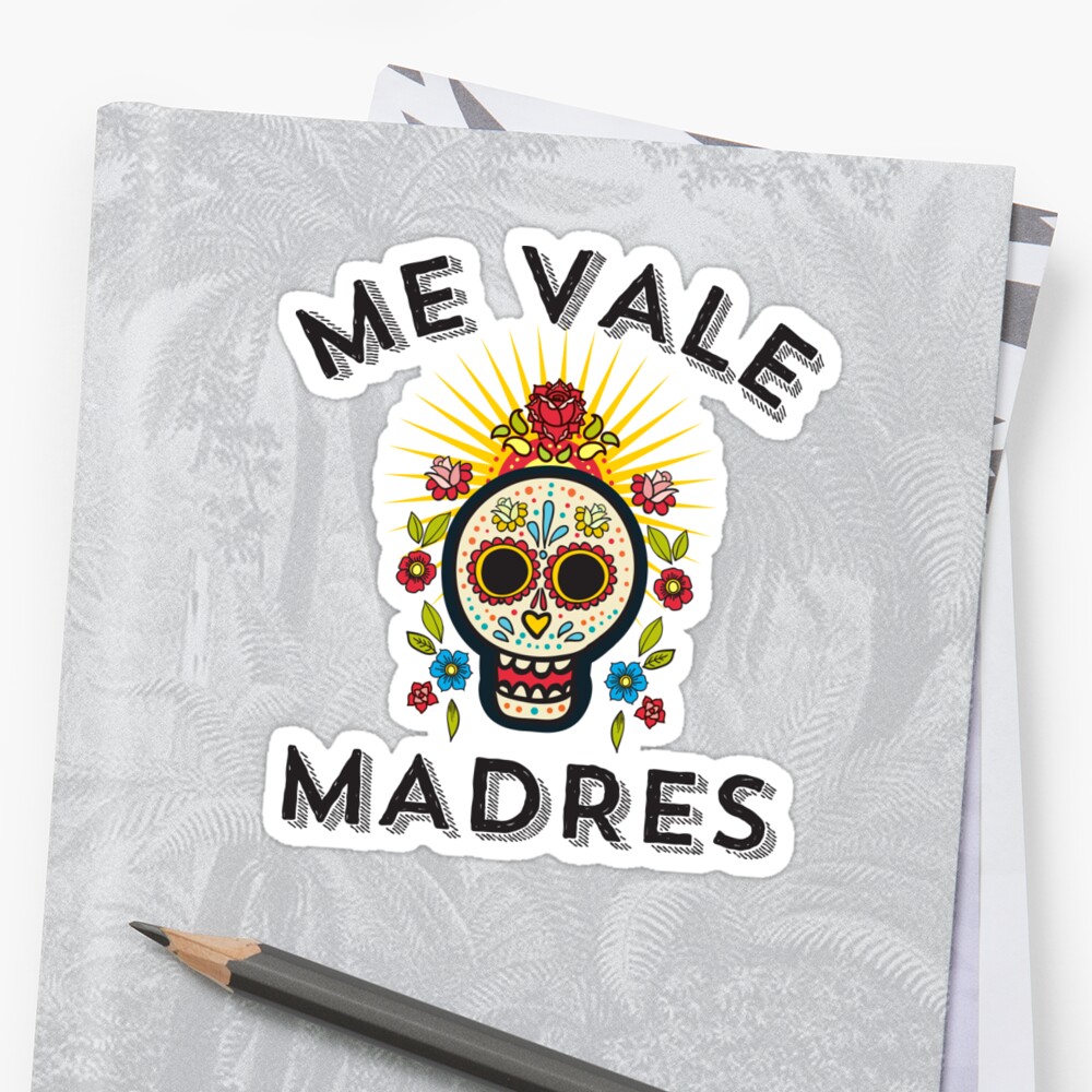 me-vale-madres-sticker-by-latinotime-redbubble