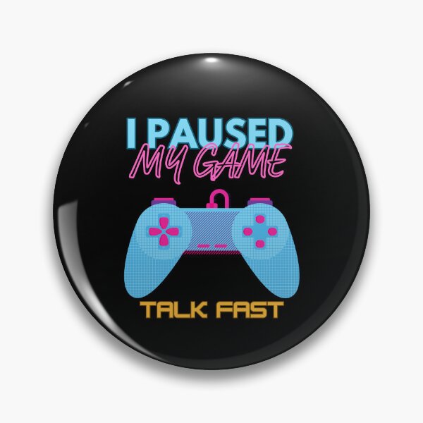 Item preview, I Paused My Game Talk Fast designed and sold by Arinassart.