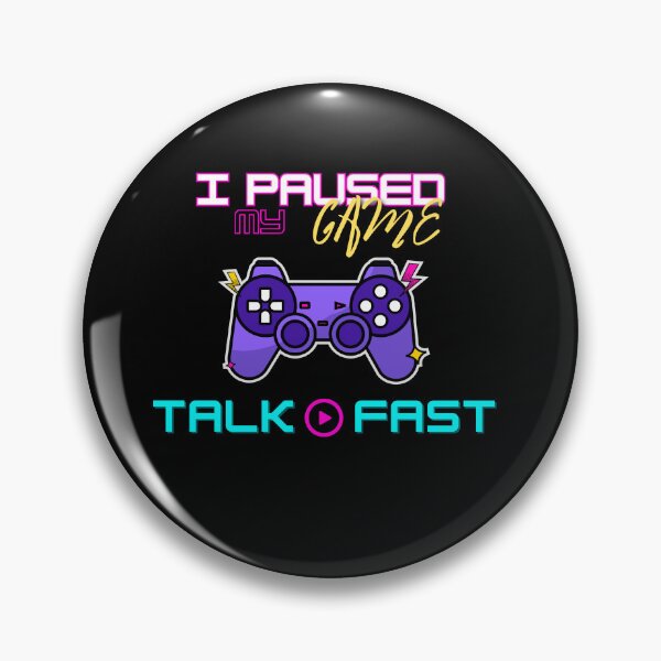 Item preview, I Paused My Game Talk Fast designed and sold by Arinassart.