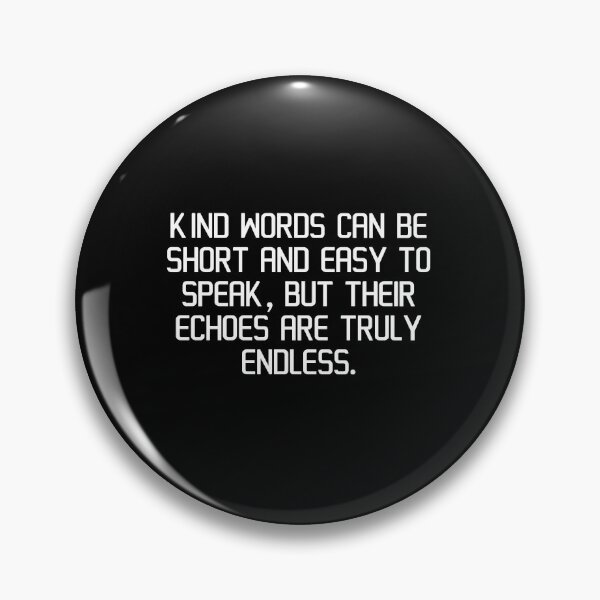 Item preview, Kind words can be short and easy to speak, but their echoes are truly endless. designed and sold by IMCDT.