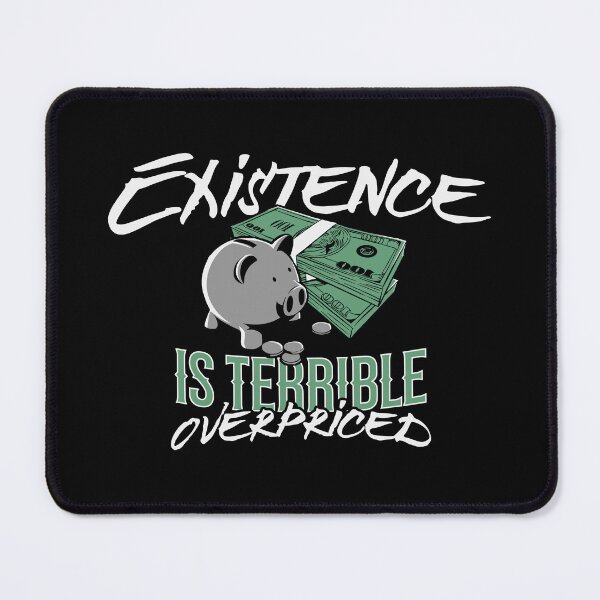 Item preview, Existence is terrible overprices designed and sold by Digital Media Buzz Content.