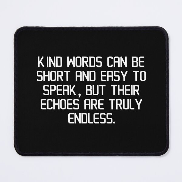 Item preview, Kind words can be short and easy to speak, but their echoes are truly endless. designed and sold by IMCDT.