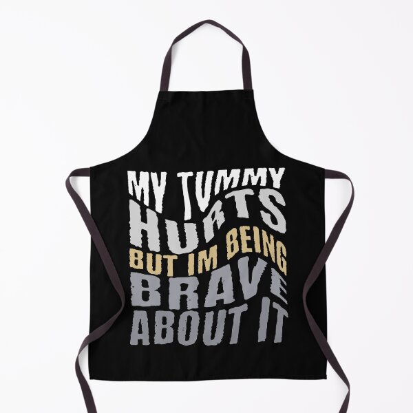 Item preview, My Tummy Hurts But I'm Being Brave About It designed and sold by NexaArts.
