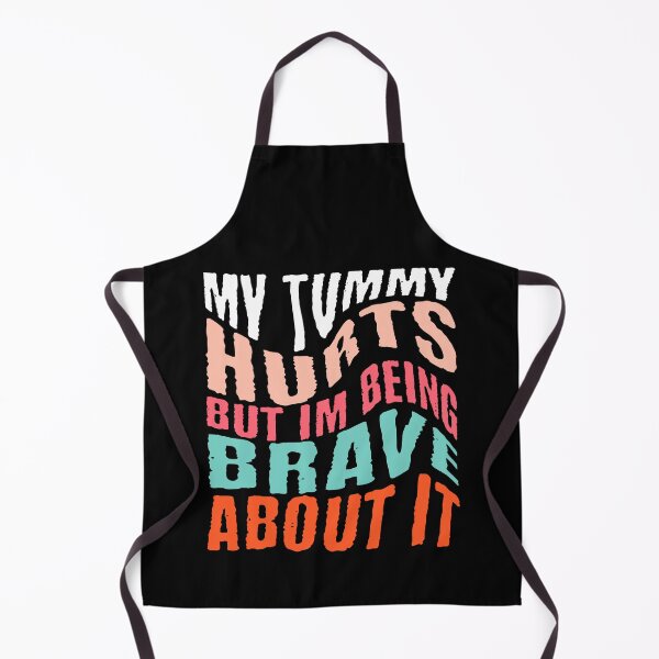 Item preview, My Tummy Hurts But I'm Being Brave About It designed and sold by NexaArts.