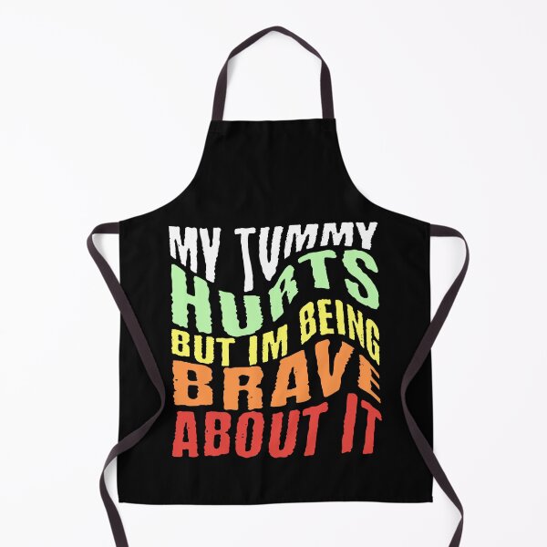 Item preview, My Tummy Hurts But I'm Being Brave About It designed and sold by NexaArts.