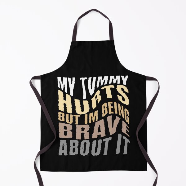 Item preview, My Tummy Hurts But I'm Being Brave About It designed and sold by NexaArts.