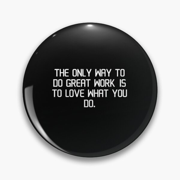 Item preview, The only way to do great work is to love what you do. designed and sold by IMCDT.