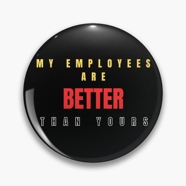 Item preview, My Employees Are Better Than Yours designed and sold by FridPix.