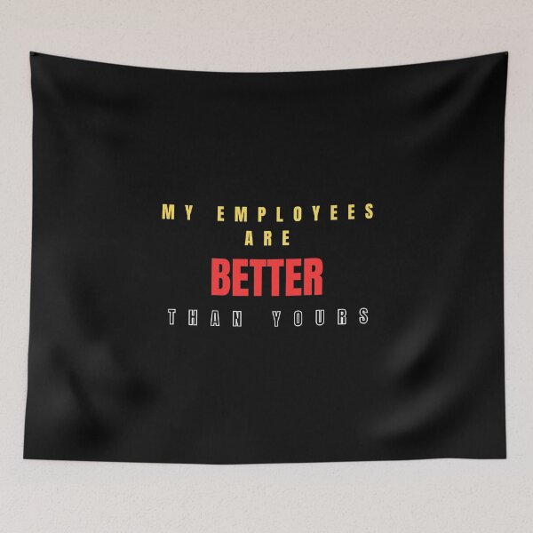 Item preview, My Employees Are Better Than Yours designed and sold by FridPix.