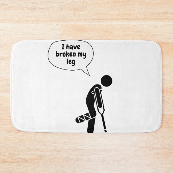 Item preview, I have broken my leg designed and sold by TayyarProduct.