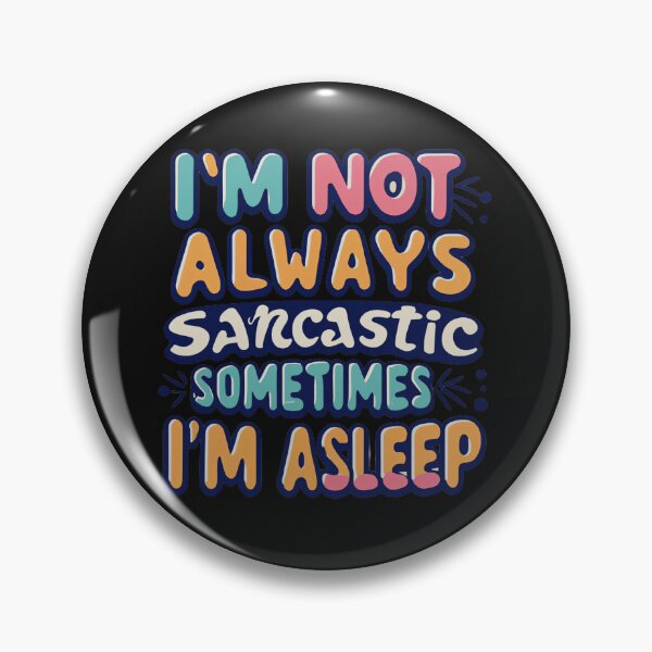 Item preview, I'm Not Always Sarcastic Sometimes I'm Asleep designed and sold by MillenniumDrip.