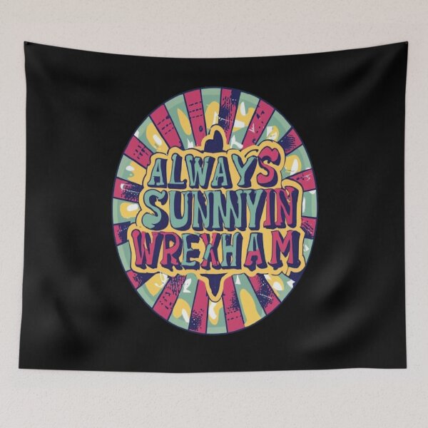 Item preview, Always Sunny In Wrexham designed and sold by UrbanGraphixs.