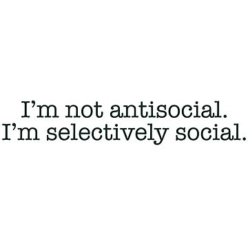 Artwork thumbnail, I’m not antisocial… by FlorartDesign