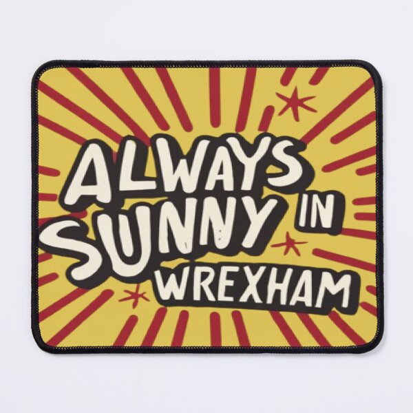 Item preview, Always Sunny In Wrexham designed and sold by UrbanGraphixs.