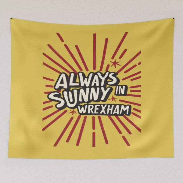Item preview, Always Sunny In Wrexham designed and sold by UrbanGraphixs.