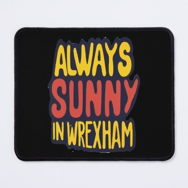 Item preview, Always Sunny In Wrexham designed and sold by UrbanGraphixs.