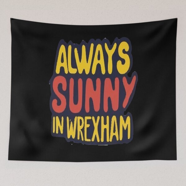 Item preview, Always Sunny In Wrexham designed and sold by UrbanGraphixs.