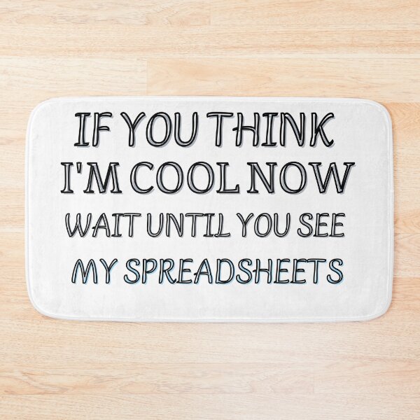 Item preview, If You Think I'm Cool Now Wait Until You See My Spreadsheets designed and sold by Jemsruk.