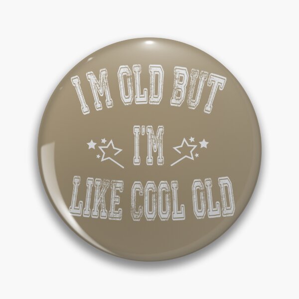 Item preview, I'm Old But I'm Like Cool Old designed and sold by MAEN00.