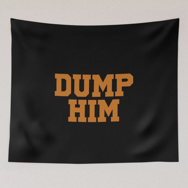 Item preview, Dump him designed and sold by ealathoan.