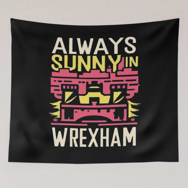 Item preview, Always Sunny In Wrexham designed and sold by UrbanGraphixs.