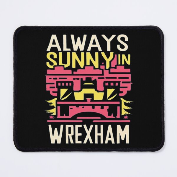 Item preview, Always Sunny In Wrexham designed and sold by UrbanGraphixs.