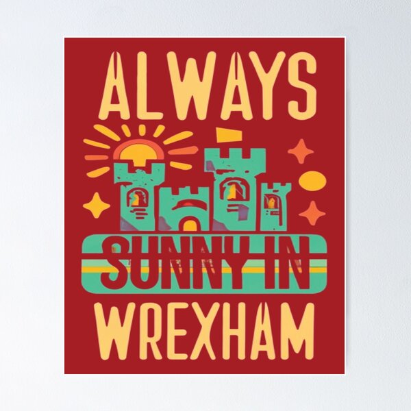 Item preview, Always Sunny In Wrexham designed and sold by UrbanGraphixs.