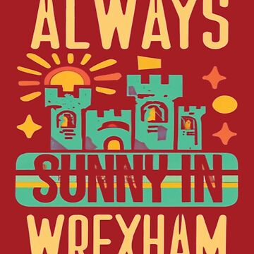 Artwork thumbnail, Always Sunny In Wrexham by UrbanGraphixs