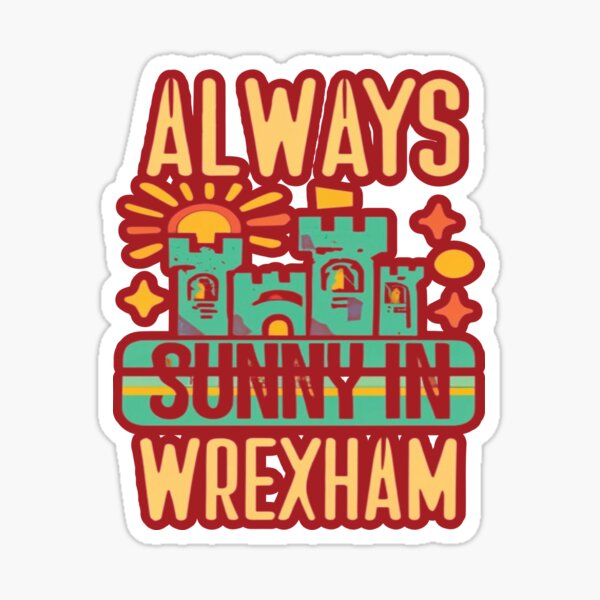 Item preview, Always Sunny In Wrexham designed and sold by UrbanGraphixs.