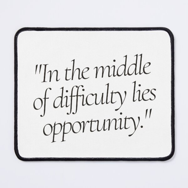 Item preview, "In the middle of difficulty lies opportunity." - Albert Einstein Motivational Quote designed and sold by Bananobanini.